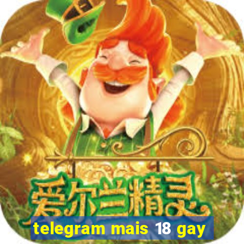 telegram mais 18 gay